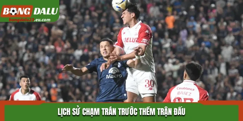 Lịch sử chạm trán trước thềm trận đấu