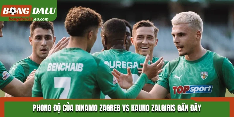 Phong độ của Dinamo Zagreb vs Kauno Zalgiris gần đây